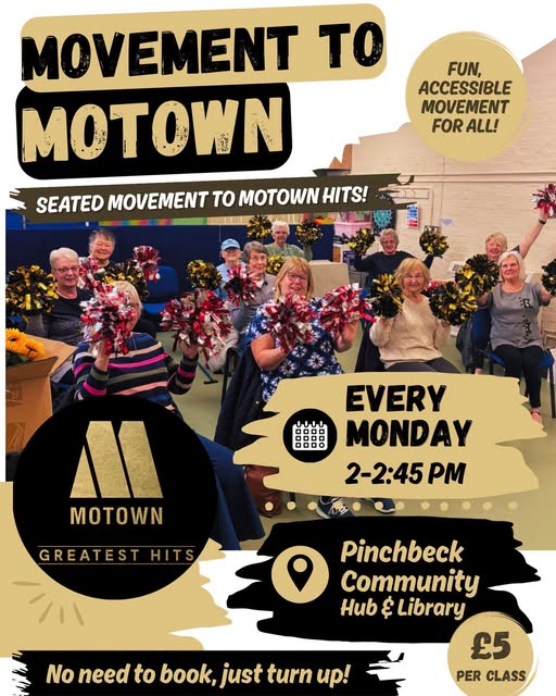 Movement to Motown. Seated movement to Motown hits at Pinchbeck Community Hub and Library. Every Monday, 2–2:45pm. £5 per class. No need to book, just turn up!